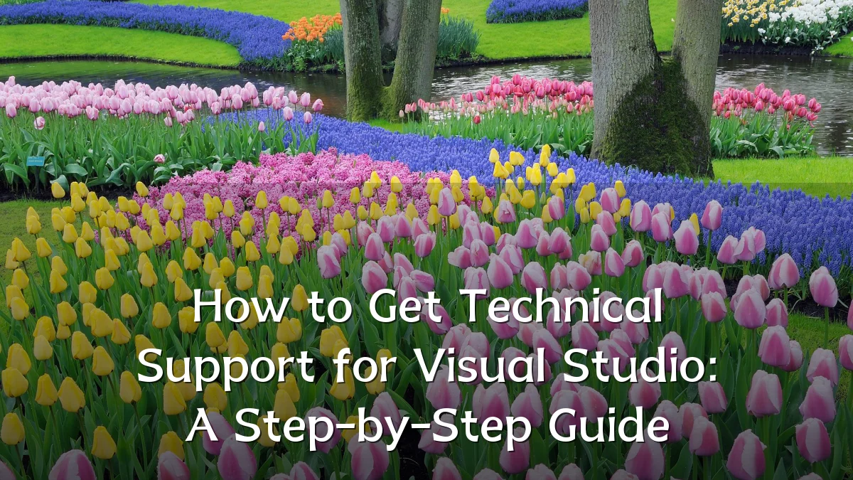 How to Get Technical Support for Visual Studio: A Step-by-Step Guide