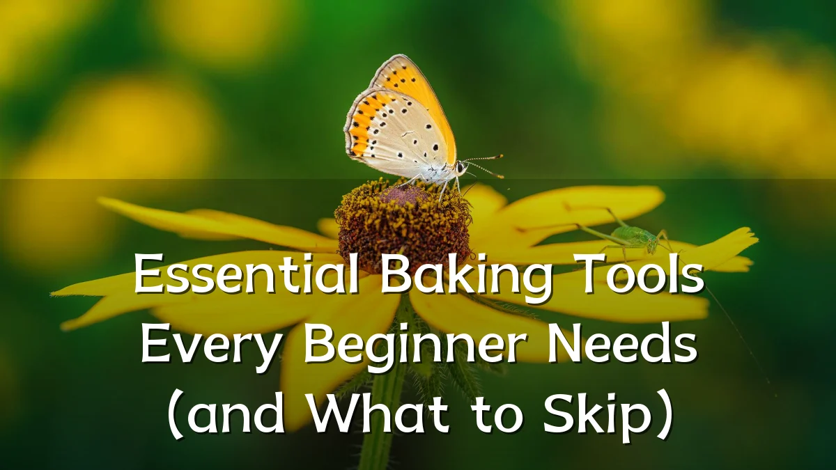 Essential Baking Tools Every Beginner Needs (and What to Skip)