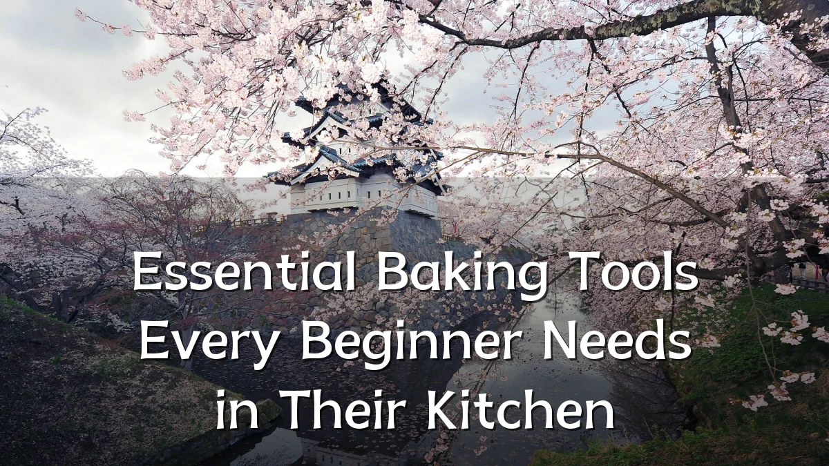 Essential Baking Tools Every Beginner Needs in Their Kitchen