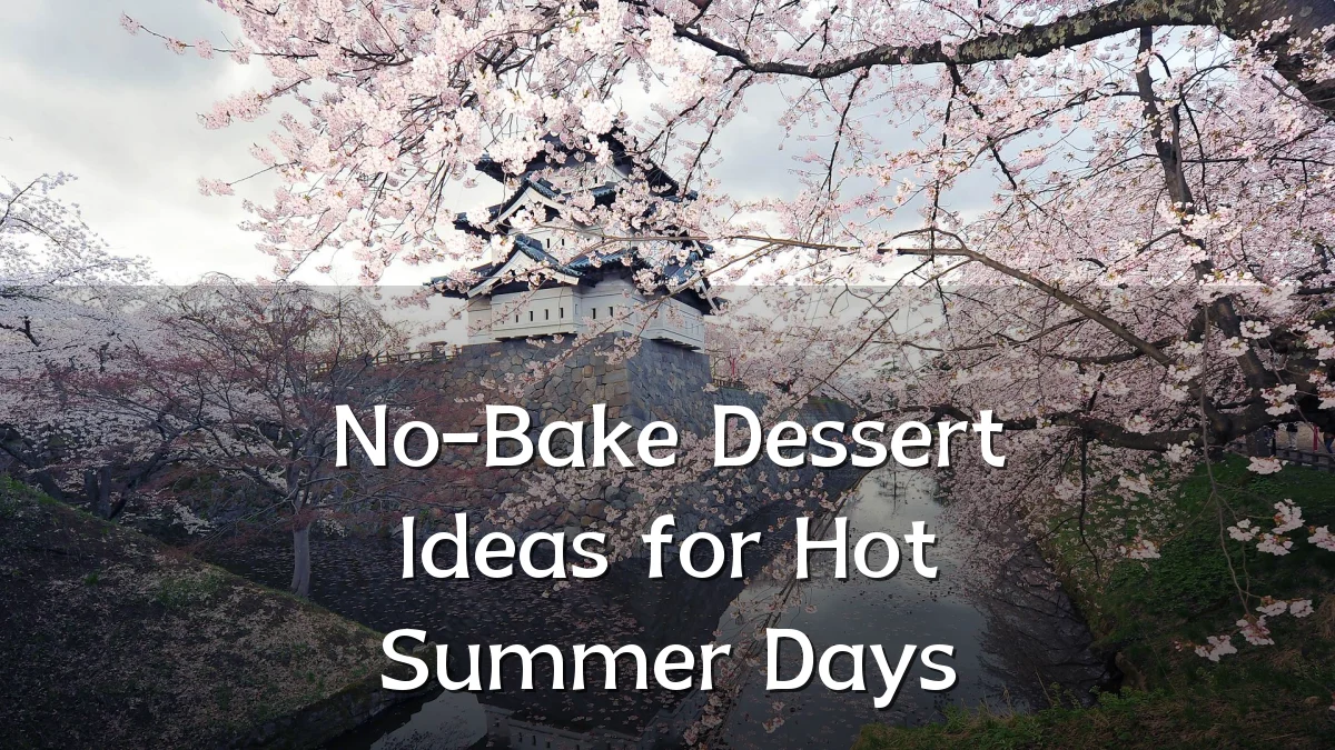 No-Bake Dessert Ideas for Hot Summer Days