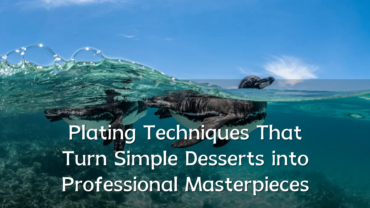 Plating Techniques That Turn Simple Desserts into Professional Masterpieces