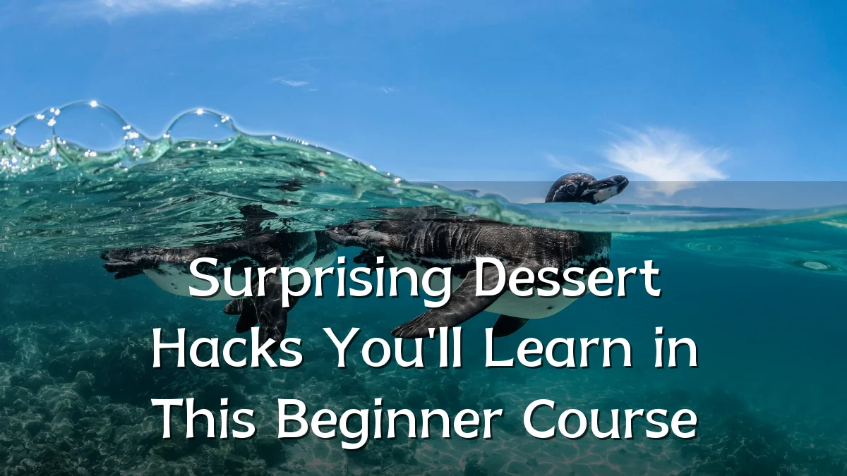 Surprising Dessert Hacks You'll Learn in This Beginner Course