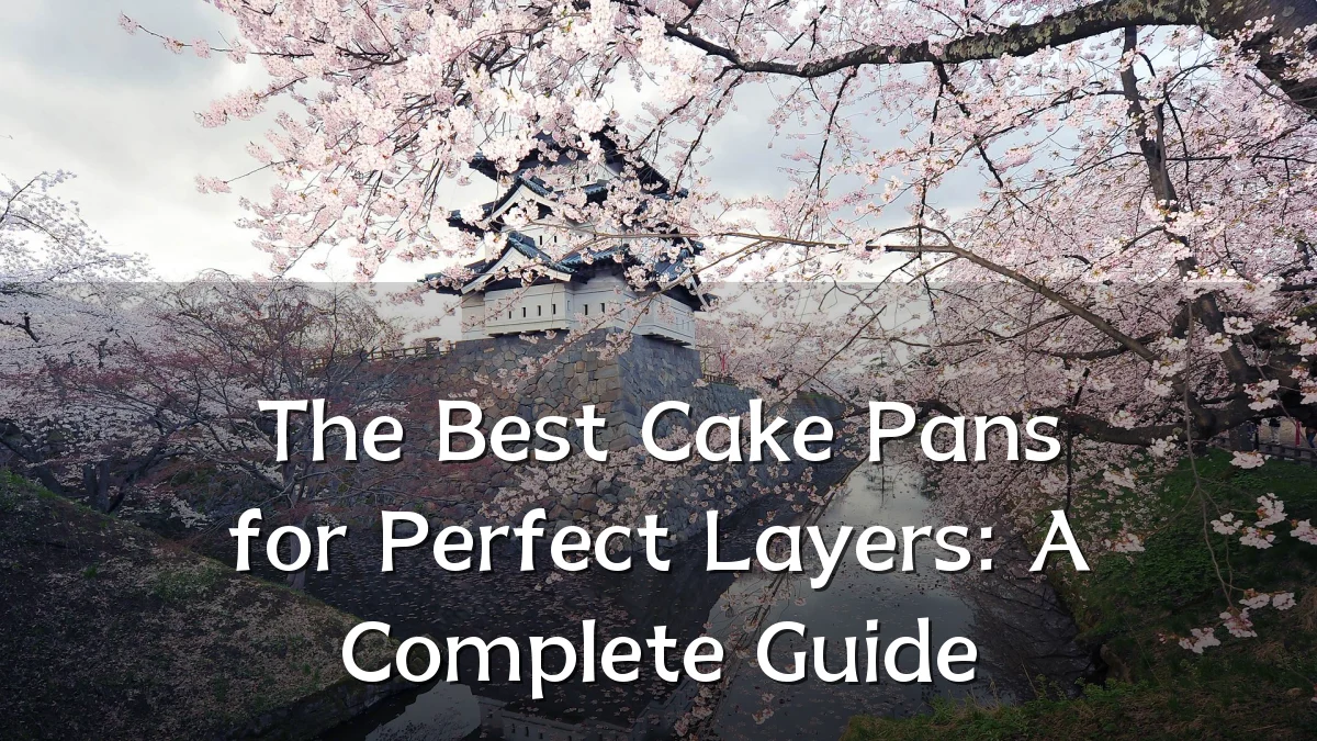 The Best Cake Pans for Perfect Layers: A Complete Guide