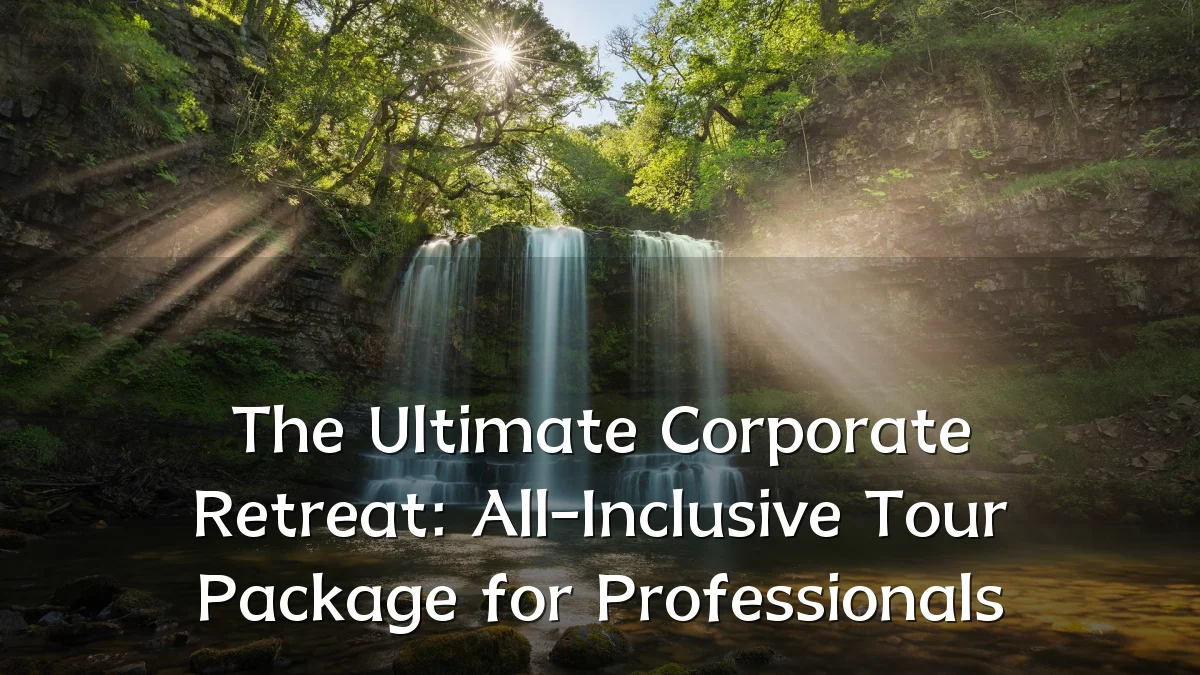 The Ultimate Corporate Retreat: All-Inclusive Tour Package for Professionals