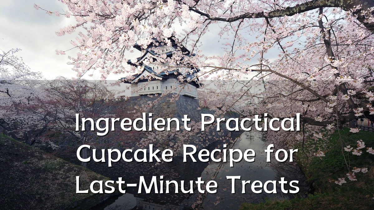 Ingredient Practical Cupcake Recipe for Last-Minute Treats