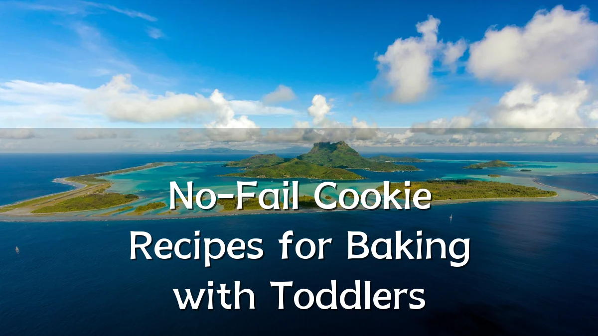 No-Fail Cookie Recipes for Baking with Toddlers