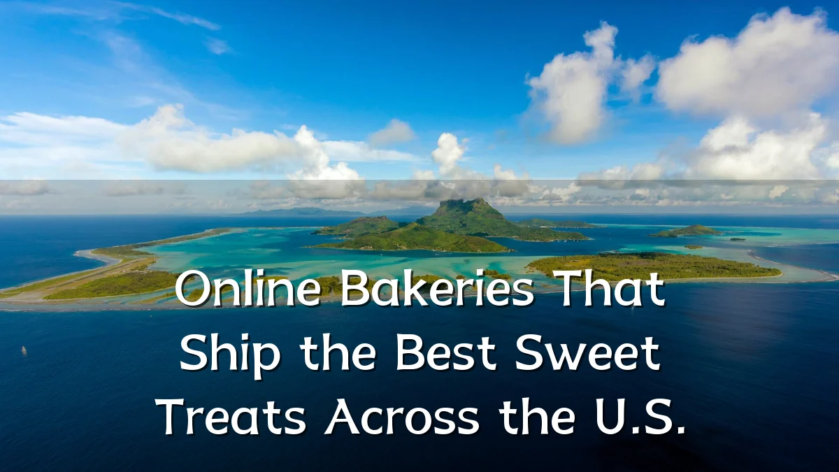 Online Bakeries That Ship the Best Sweet Treats Across the U.S.