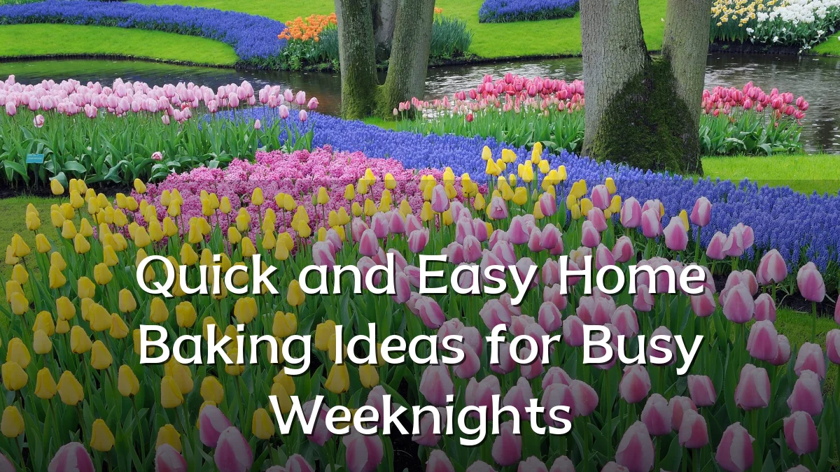 Quick and Easy Home Baking Ideas for Busy Weeknights