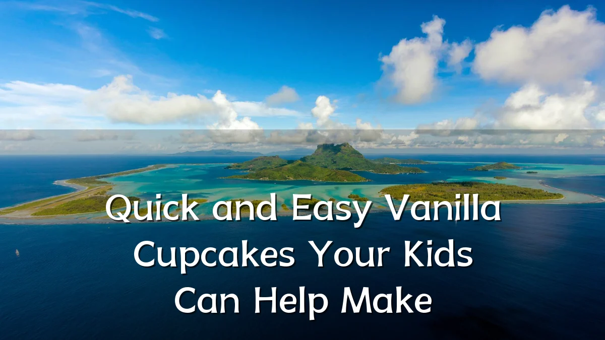 Quick and Easy Vanilla Cupcakes Your Kids Can Help Make
