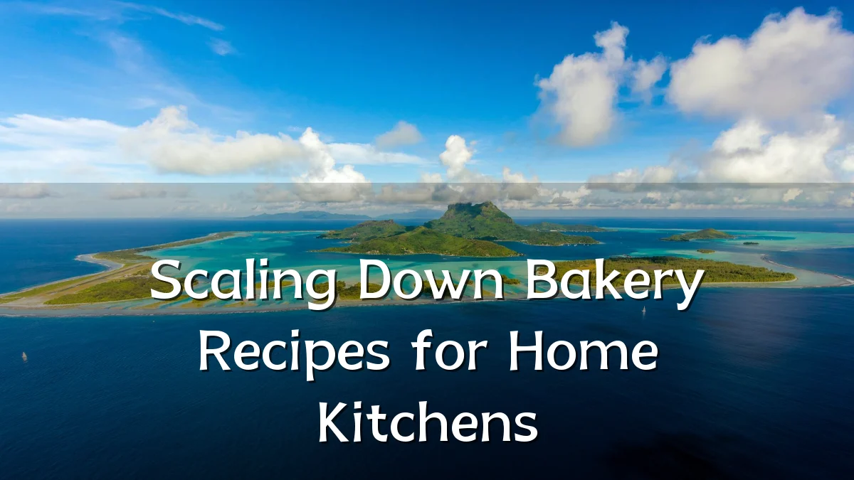 Scaling Down Bakery Recipes for Home Kitchens