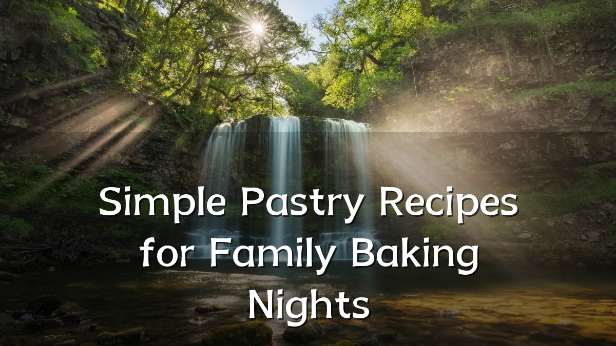 Simple Pastry Recipes for Family Baking Nights