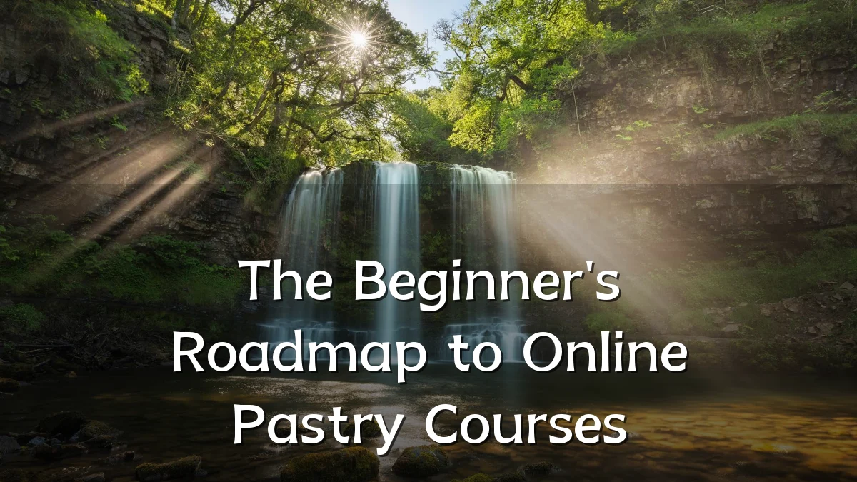 The Beginner's Roadmap to Online Pastry Courses