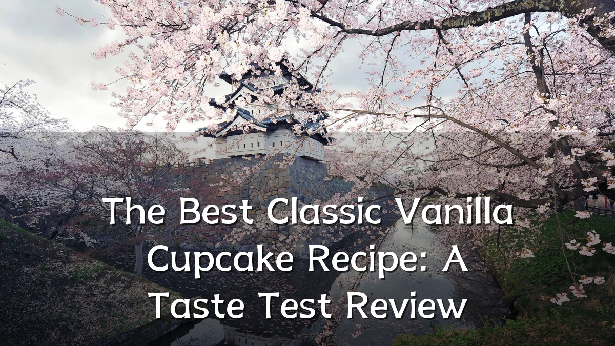The Best Classic Vanilla Cupcake Recipe: A Taste Test Review