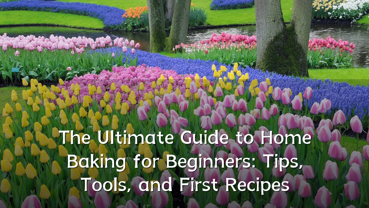 The Ultimate Guide to Home Baking for Beginners: Tips, Tools, and First Recipes
