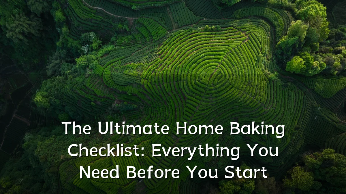 The Ultimate Home Baking Checklist: Everything You Need Before You Start
