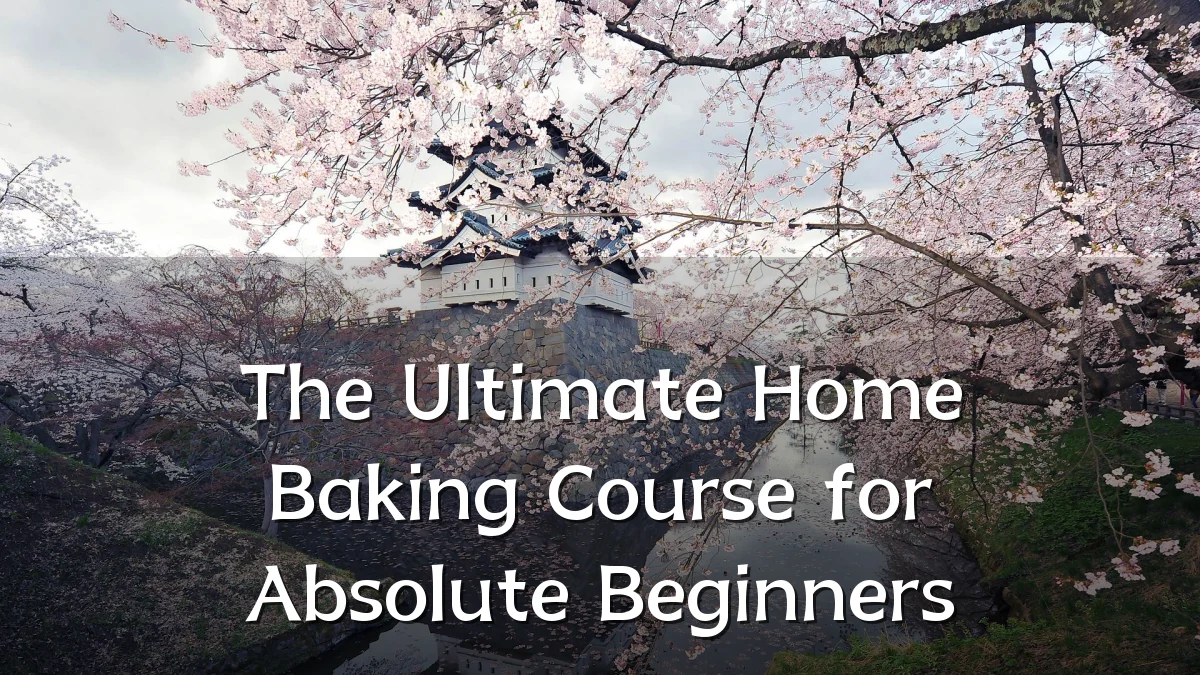 The Ultimate Home Baking Course for Absolute Beginners